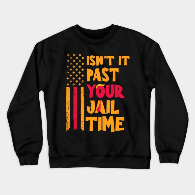 Isn't-it-past-your-jail-time Crewneck Sweatshirt by SonyaKorobkova